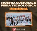 MOSTRA CULTURAL E FEIRA TECNOLÓGICA | ORIGENS