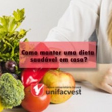 UNIFACVEST E VOCÊ | COMO TER UMA BOA ALIMENTAÇÃO EM CASA