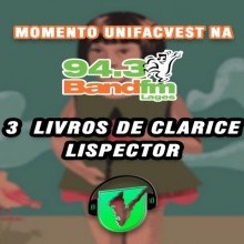 SPOTIFY PODCAST # 58 BAND FM | UNIFACVEST MOMENTO | # 12 UNIFACVEST LITERATURA - 3 LIVROS DE CLARICE LISPECTOR