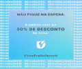 Não fique na espera. A Unifacvest dá 50% de desconto na hora para todo o curso