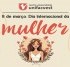 Dia Internacional da Mulher 