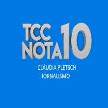 VÍDEO: CLÁUDIA PLETSCH | TCC NOTA 10 - JORNALISMO