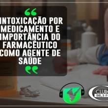 SPOTIFY PODCAST # 55 CLUBE FM | INTOXICAÇÃO POR MEDICAMENTO E IMPORTÂNCIA DO FARMACÊUTICO COMO AGENTE DE SAÚDE - Conexão saúde