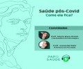 PAPO SAÚDE | SAÚDE PÓS-COVID