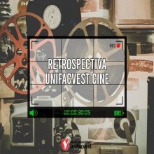 VÍDEO: UNIFACVEST CINE EM RETROSPECTIVA