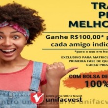 TRAZ PRA UNIFACVEST E GANHE R$ 100,00* POR ALUNO INDICADO